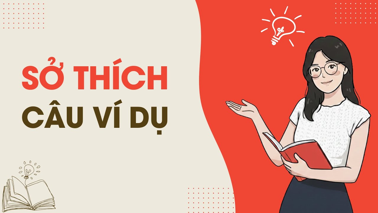 【Kiến thức chung】SỞ THÍCH - Ví dụ