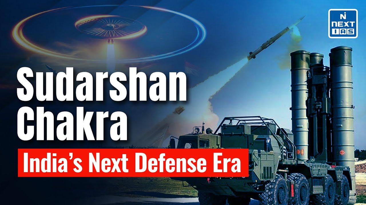 India’s Modern Sudarshan Chakra: Multi-Layered Defense & Mission 2035 | NEXT IAS