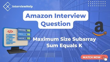 Amazon Interview Question - Maximum Size Subarray Sum Equals K - Leetcode #325  | Interview Help