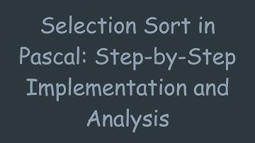 Selection Sort in Pascal: Step-by-Step Implementation and Analysis