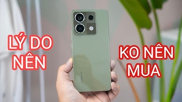 TƯ VẤN REDMI NOTE 13 PRO 5G: TẠI SAO NÊN, KHÔNG NÊN MUA ???