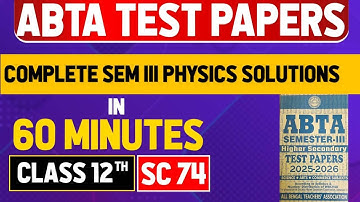 SC 74 ABTA Test Paper Physics Full Solution | Class 12 WBCHSE 3rd Semester 2025-26