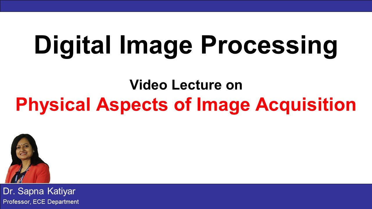 L6(B) | Physical Aspects of Image Acquisition || Digital Image ...