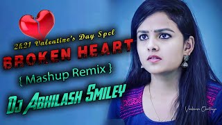 Valentine's Mashup 2021 |  Broken Heart Mash-up | Remix | Dj Abhilash Smiley