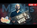 SSC CGL 2026 Maths | TIME & WORK | SSC CGL/CHSL Maths Classes 2026 By Tarun Sir