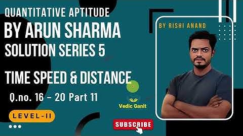 #Time Speed & Distance part 11 Quantitative Aptitude by Arun Sharma Solution Series 5 (#cat_mat )