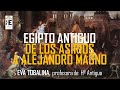 Egipto Antiguo. De los Asirios a Alejandro Magno y la fundación de Alejandría. Eva Tobalina