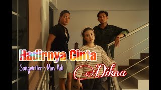 Hadirnya Cinta - Dikna (Official Music Video)