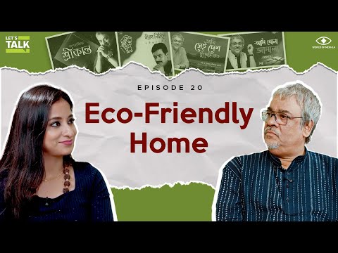 Eco-friendly Home | LET'S TALK with Mekhla ft. Srikanta Acharya