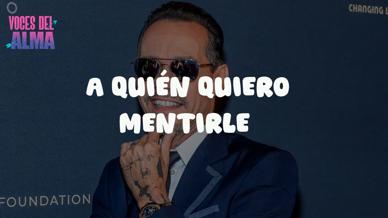 Marc Anthony - A Quién Quiero Mentirle (Letra)
