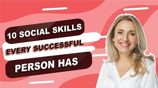 10 Social Skills Every Successful Person Has
