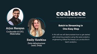 Batch to Streaming in One Easy Step (Premier Sponsor) (w/ Emily Hawkins & Arjun Narayan)