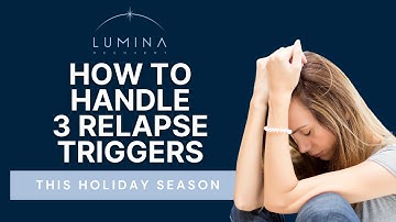 How to Handle 3 Relapse Triggers This Holiday Season | Lumina Recovery