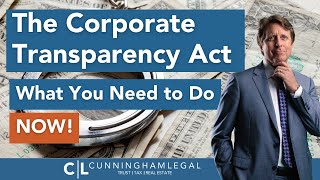 Corporate Transparency Act: What You Need to Do NOW by CunninghamLegal 1,452 views 4 months ago 32 minutes