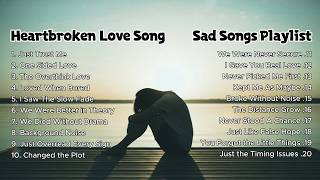 Broken Heart Love  U0026 Beautiful Relaxing  1 Hour Playlist  English Sad 