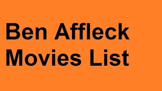 Ben Affleck Movies List