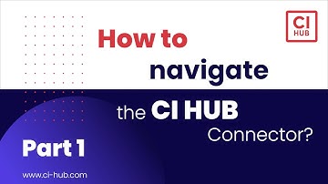 How to navigate the CI HUB Connector - Part 1