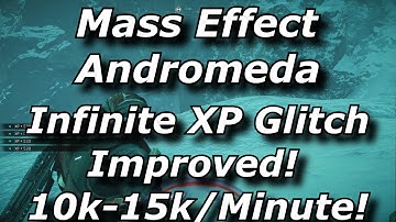 Mass Effect Andromeda Infinite XP Glitch Improved! 10k-15k Per Minute! Unlimited Experience Exploit!