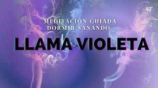 SANACION de la LLAMA VIOLETA  💜😴para DORMIR MEDITACIÓN GUIADA con VISUALIZACIÓN