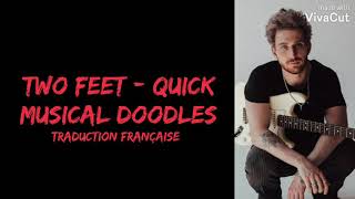 Two Feet - Quick Musical Doodles ( Traduction Française )