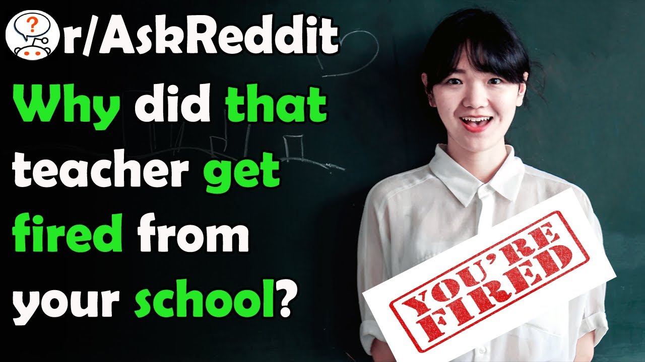 Why did that teacher get fired from your school? | r/AskReddit - YouTube