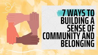 7 Ways to Building a Sense of Community and Belonging