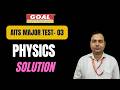 AITS MAJOR TEST-03 (PHYSICS SOLUTION)