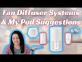 Fan diffuser systems  my pod suggestions