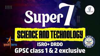 Super 7 | SCIENCE AND TECHNOLOGY | GPSC class 1 &amp; 2 exclusive | @:07:00pm  #gpsc2026 #gpscexam
