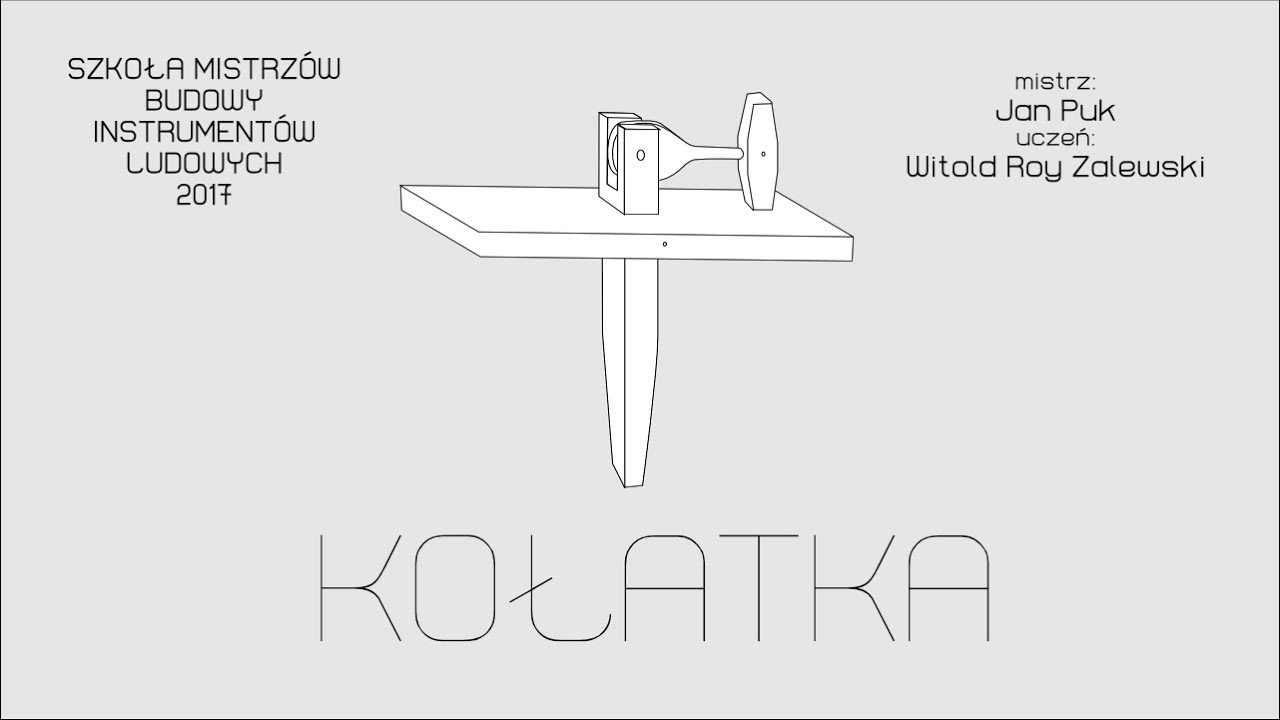 Kołatka - Szkoła Mistrzów Budowy Instrumentów Ludowych [DIY]
