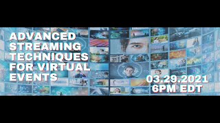 Rotary Zone 34 Public Image Webinar Series - Mar 2021: Advanced Streaming Techniques