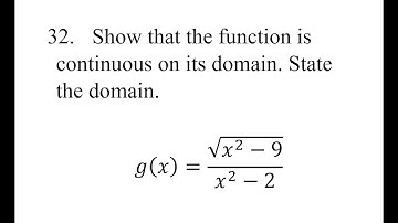32. Show that the function is continuous on its domain. State the domain. g(x)=√(x^2-9)/(x^2-2)