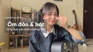 Ôm Đàn & Hát Bộ Sưu Tập Mashup By Nguyet P2