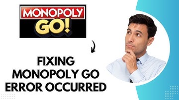 How to Fix Monopoly GO Error Occurred (Best Method)