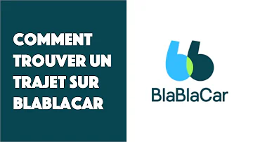 Comment rechercher un trajet sur BlaBlaCar ?