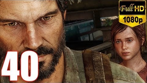 The Last Of Us - Walkthrough Part 40 Gameplay Let