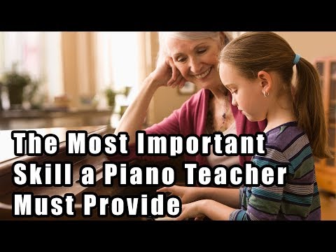 The Most Important Skill a Piano Teacher Must Provide