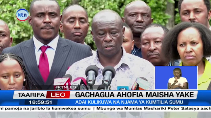 Kiongozi wa DCP Rigathi Gachagua asema maisha yake yamo hatarini