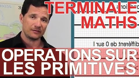 Opérations sur les primitives - Le rappel de cours - Maths terminale - Les Bons Profs