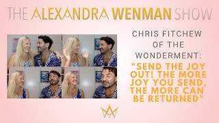 Chris Fitchew of The Wonderment: Send the joy out! The more joy you send, the more can be returned