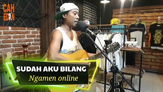 SUDAH AKU BILANG - ARIF CITENX - ( Ngamen online)