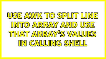 Unix & Linux: Use awk to split line into array and use that array
