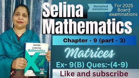 Chapter - 9 ( Matrices) Exercise -9 B Questions :-(4-9)  class 10th# icse Selina math  # 2025-2026 #