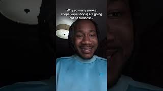 Why so many smoke shops are going out of business!