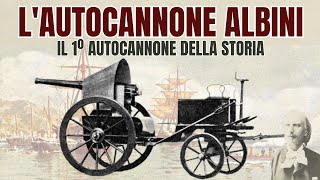 Il PRIMO AUTOCANNONE della STORIA: L'autocannone Albini