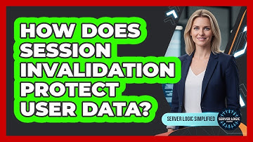 How Does Session Invalidation Protect User Data?