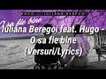Iuliana Beregoi feat. Hugo - O sa fie bine (Versuri/Lyrics)