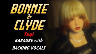 YUQI - BONNIE & CLYDE - KARAOKE with BACKING VOCALS