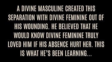 VERY SPECIFIC Divine Masculine created this separation with Divine Feminine out of his own wounding.