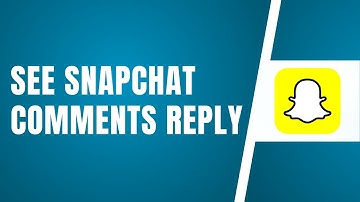 How To See Snapchat Comments Reply